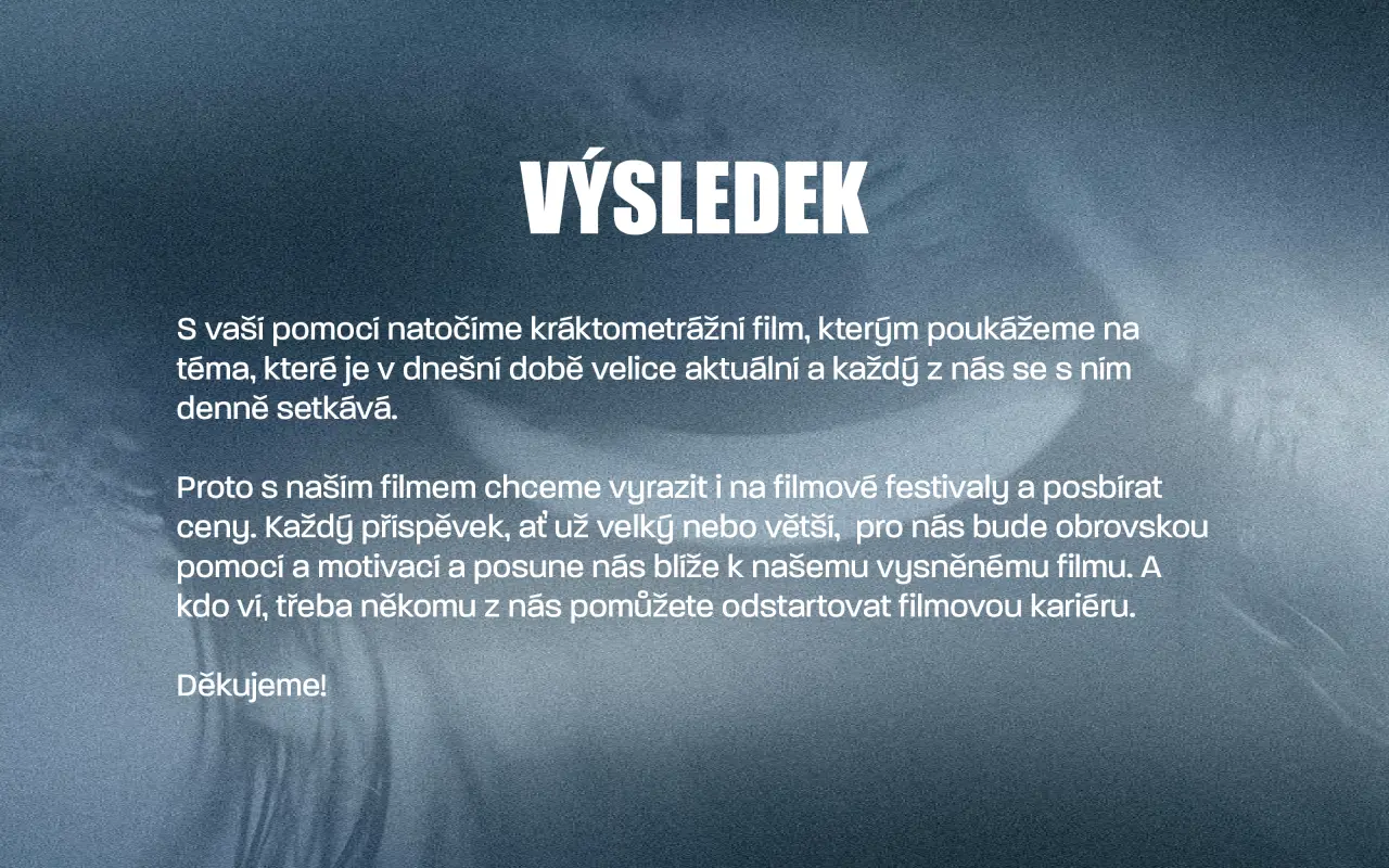 Podpořili jste natočení studentského filmu CO PŘINESL ZÍTŘEK
