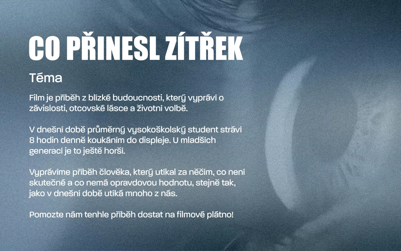 Podpořili jste natočení studentského filmu CO PŘINESL ZÍTŘEK