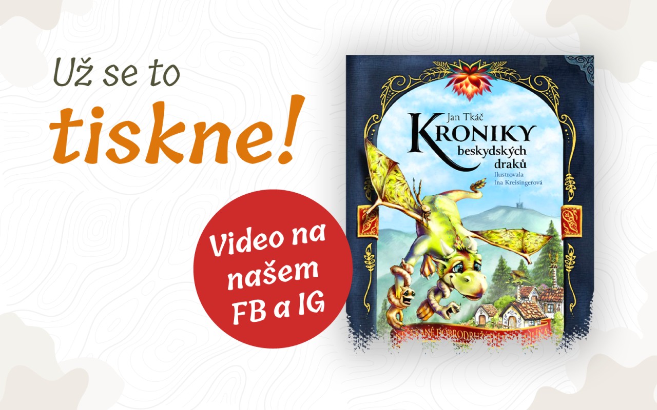 Podpořili jste KRONIKY BESKYDSKÝCH DRAKŮ - netradiční knihu, která odtrhne děti od mobilů