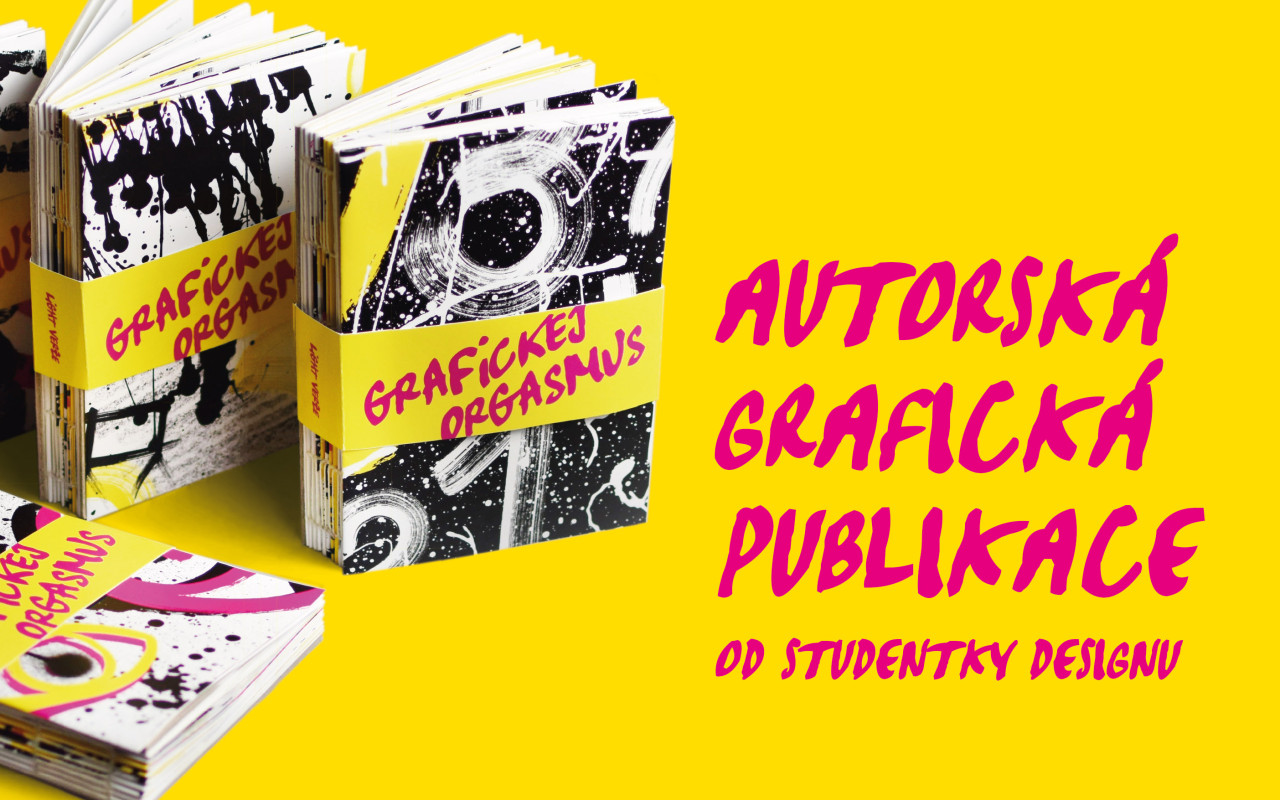 Autorská grafická publikace / GRAFICKEJ ORGASMUS