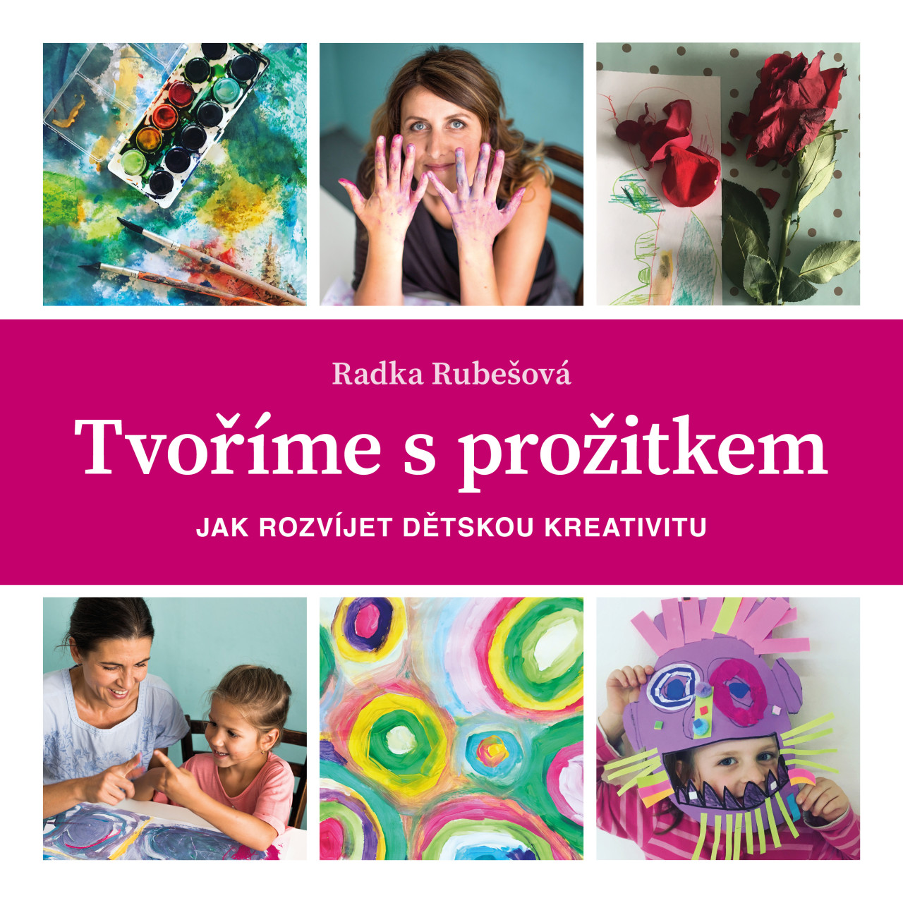 Vydání knihy TVOŘÍME S PROŽITKEM: Jak rozvíjet dětskou kreativitu