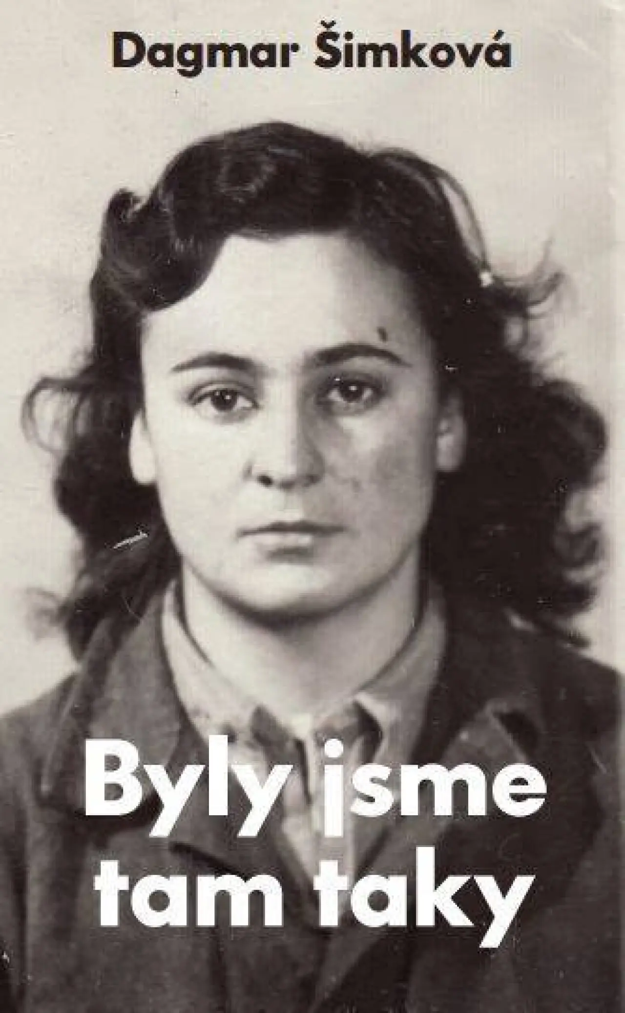 Přispějte na deváté vydání knihy Dagmar Šimkové BYLY JSME TAM TAKY