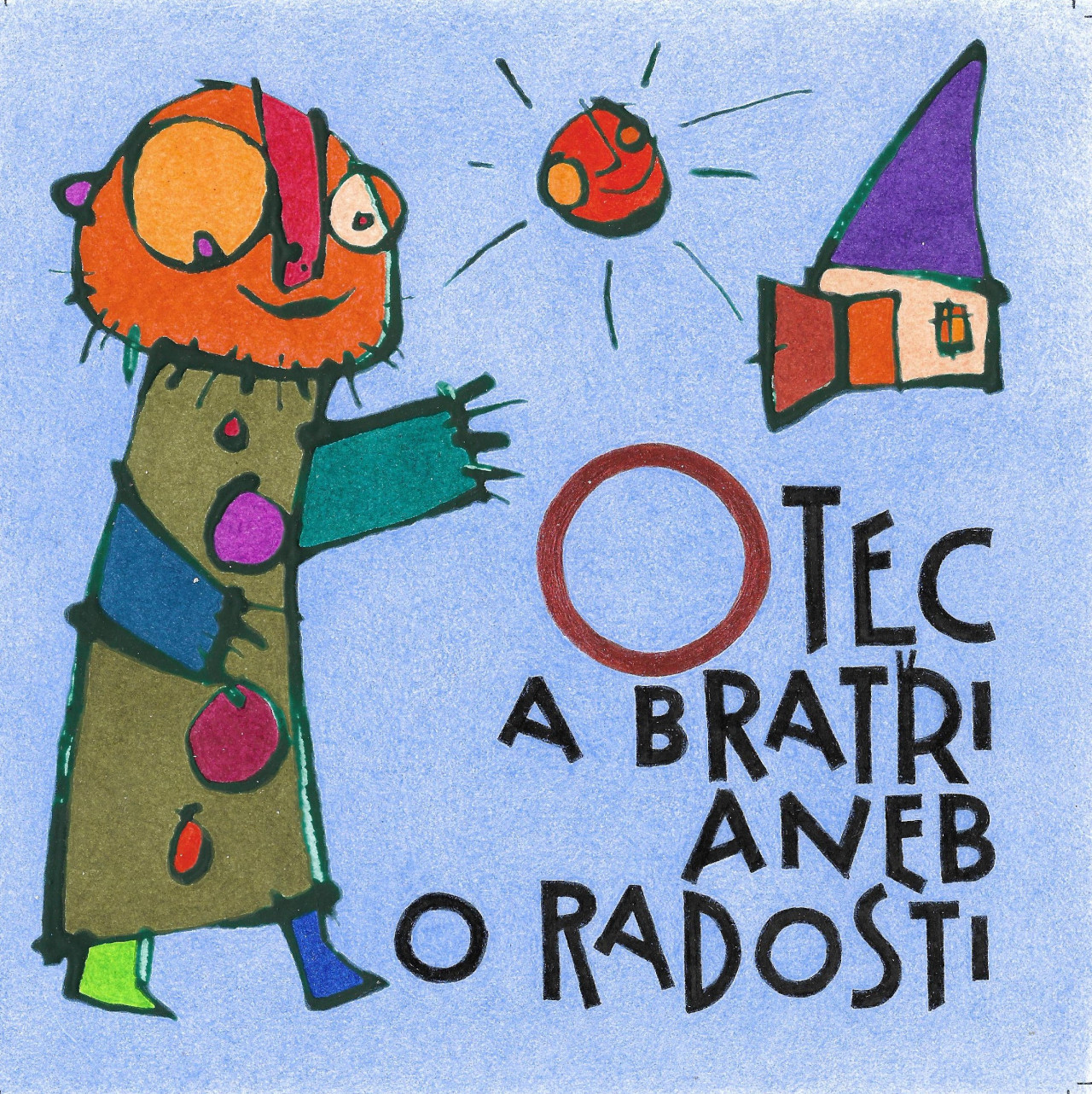 OTEC A BRATŘI ANEB O RADOSTI