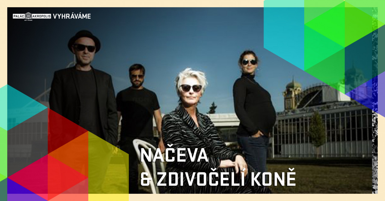Vyhráváme: Načeva a Zdivočelí koně (11. 4. ve 20:00)