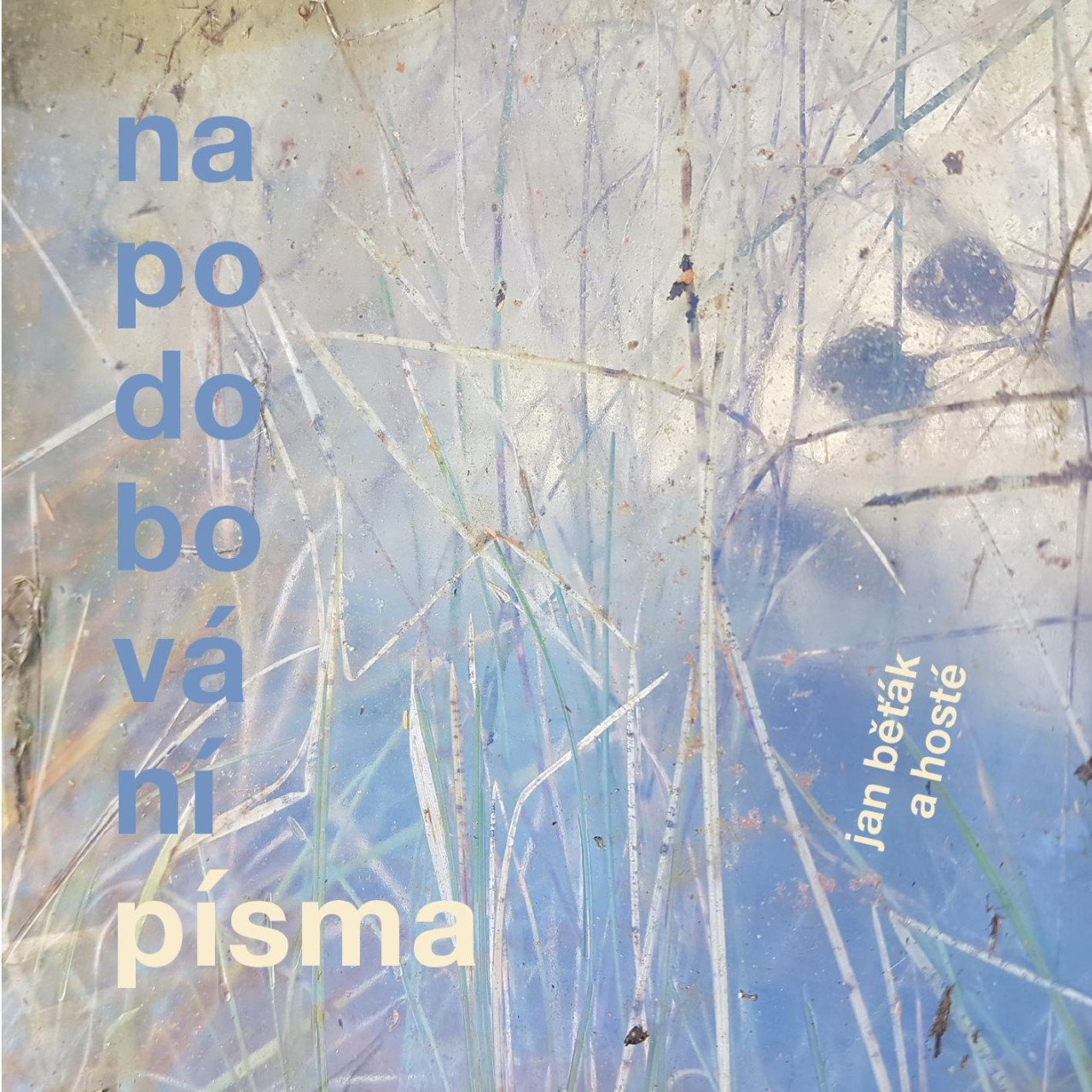 jan běťák a hosté / napodobování písma - autorské písňové album
