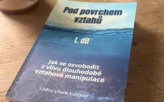 Co se děje ve vztazích pod povrchem. Kniha, která vznikla na cestě ke svobodě