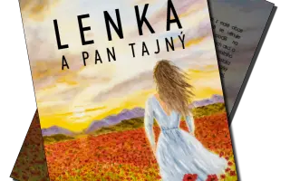 Podpořte vydání knihy Lenka a pan Tajný - román pro ženy