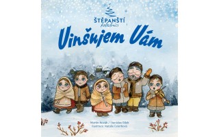 Vydejte s námi zpěvník Štěpánských Koledníků: VINŠUJEM VÁM (kniha + CD)