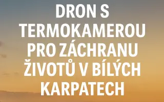 Dron s termokamerou pro záchranu životů v Bílých Karpatech