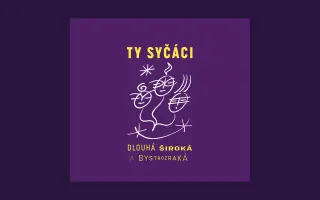 Podpořte vydání nového alba skupiny Ty Syčáci, DLOUHÁ ŠIROKÁ A BYSTROZRAKÁ