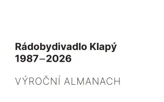 Podpořte vydání almanachu ke 40. výročí Rádobydivadla Klapý
