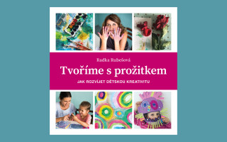 Vydání knihy TVOŘÍME S PROŽITKEM: Jak rozvíjet dětskou kreativitu