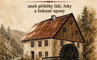 VYPRÁVĚNÍ MLÝNŮ Z PODYJÍ aneb příběhy lidí, řeky a železné opony