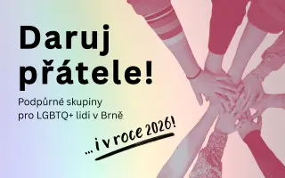 Daruj přátele! Podpůrné skupiny pro LGBTQ+ lidi v Brně 2026