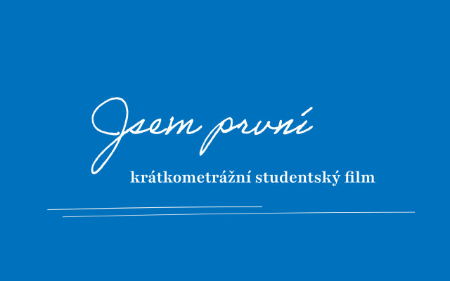 Jsem první | podpořte náš studentský film