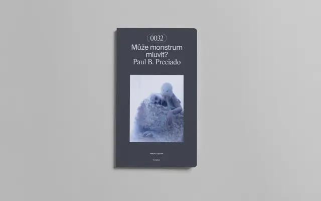 Kniha Paula B. Preciada „Může monstrum mluvit“
