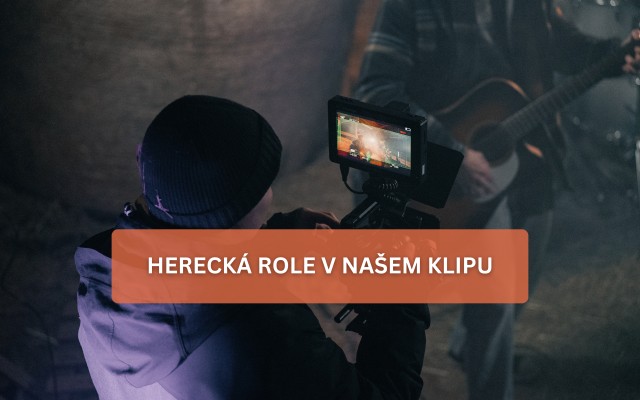 HERECKÁ ROLE V NAŠEM KLIPU