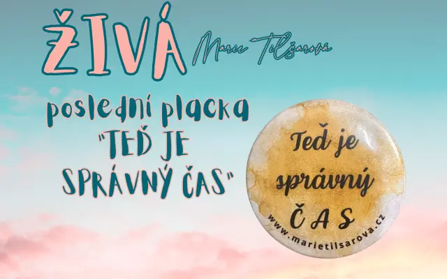 POSLEDNÍ PLACKA "TEĎ JE SPRÁVNÝ ČAS"