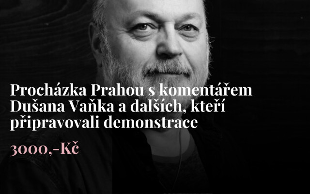 Procházka Prahou s komentářem Dušana Vaňka a dalších, kteří připravovali demonstrace