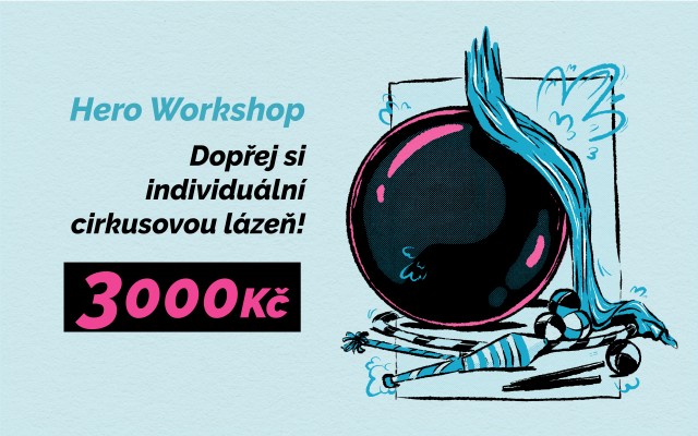 Hero Workshop - Dopřej si individuální cirkusovou lázeň!