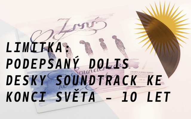 Limitka ✹ podepsaný dolis LP Soundtracku ke konci světa – 10 let