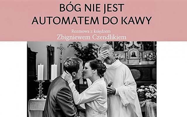 Kniha Zbigniewa Czendlika Bóg nie jest automatem do kawy