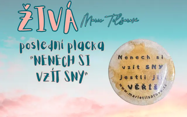 POSLEDNÍ PLACKA "NENECH SI VZÍT SNY"