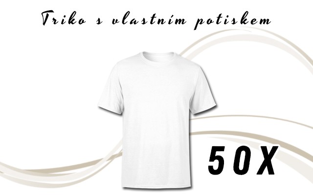 Triko s vlastním potiskem - 50 ks