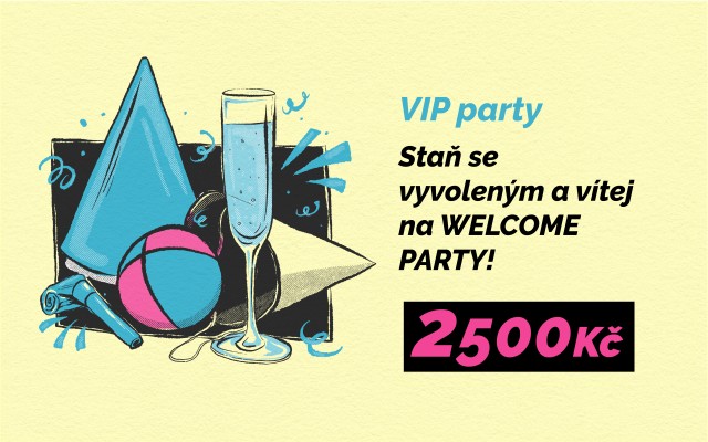 Vstup na VIP party - Staň se vyvoleným a vítej na WELCOME PARTY!